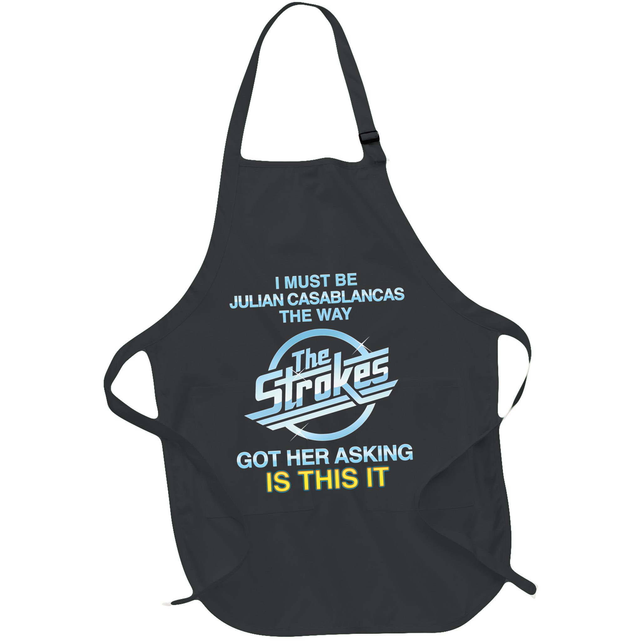 I Must Be Julian Casablancas The Way Got Her Asking Is This It Apron