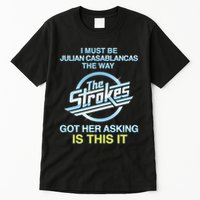 I Must Be Julian Casablancas The Way Got Her Asking Is This It Tall T-Shirt