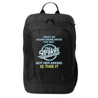 I Must Be Julian Casablancas The Way Got Her Asking Is This It City Backpack
