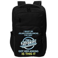 I Must Be Julian Casablancas The Way Got Her Asking Is This It Impact Tech Backpack