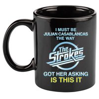I Must Be Julian Casablancas The Way Got Her Asking Is This It 11oz C Handle Ceramic Mug