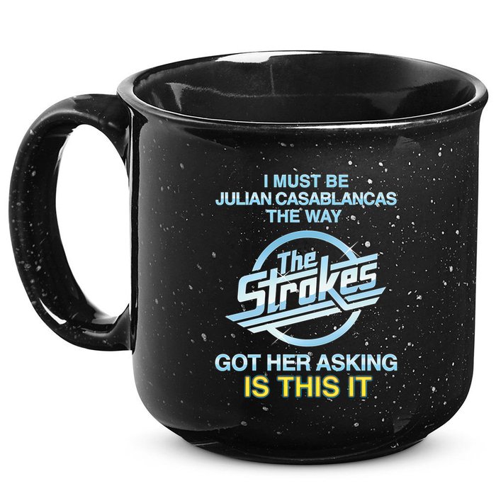 I Must Be Julian Casablancas The Way Got Her Asking Is This It 15oz Campfire Ceramic Mug