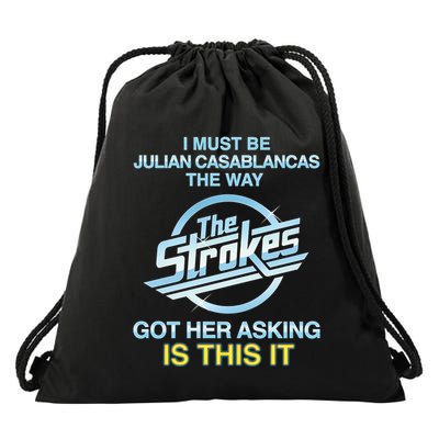 I Must Be Julian Casablancas The Way Got Her Asking Is This It Drawstring Bag