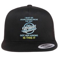 I Must Be Julian Casablancas The Way Got Her Asking Is This It Flatbill Hat