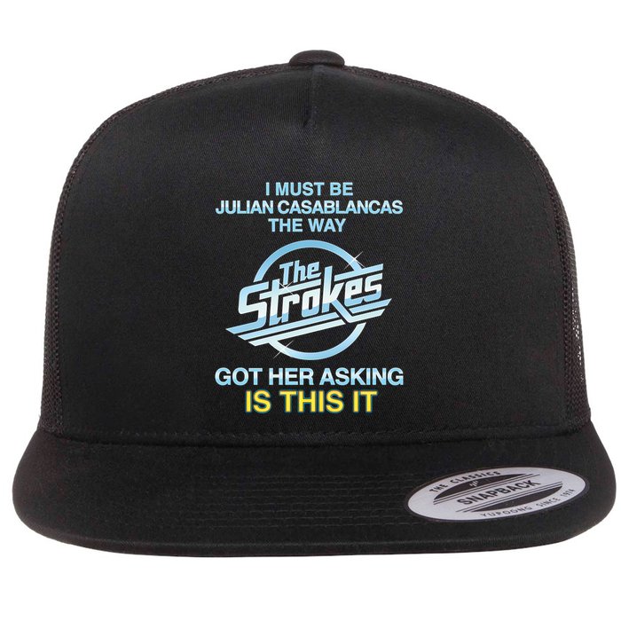 I Must Be Julian Casablancas The Way Got Her Asking Is This It Flatbill Hat