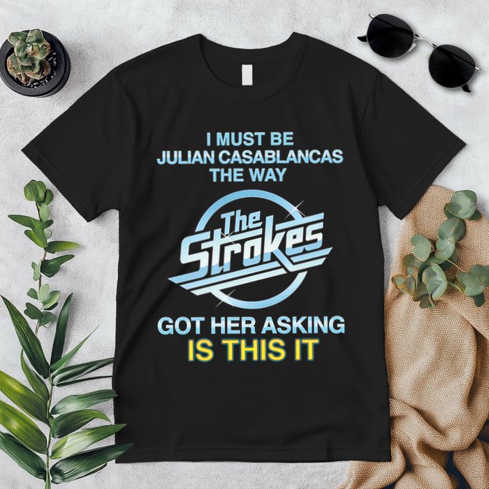 I Must Be Julian Casablancas The Way Got Her Asking Is This It Premium T-Shirt