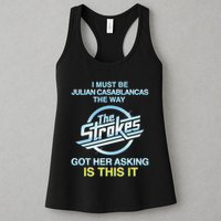 I Must Be Julian Casablancas The Way Got Her Asking Is This It Womens Tank Top