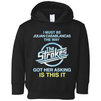 I Must Be Julian Casablancas The Way Got Her Asking Is This It Toddler Hoodie