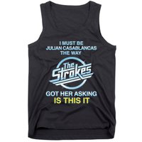 I Must Be Julian Casablancas The Way Got Her Asking Is This It Tank Top