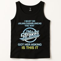I Must Be Julian Casablancas The Way Got Her Asking Is This It Tank Top
