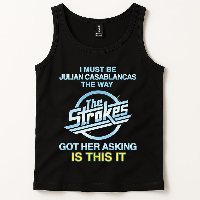 I Must Be Julian Casablancas The Way Got Her Asking Is This It Tank Top