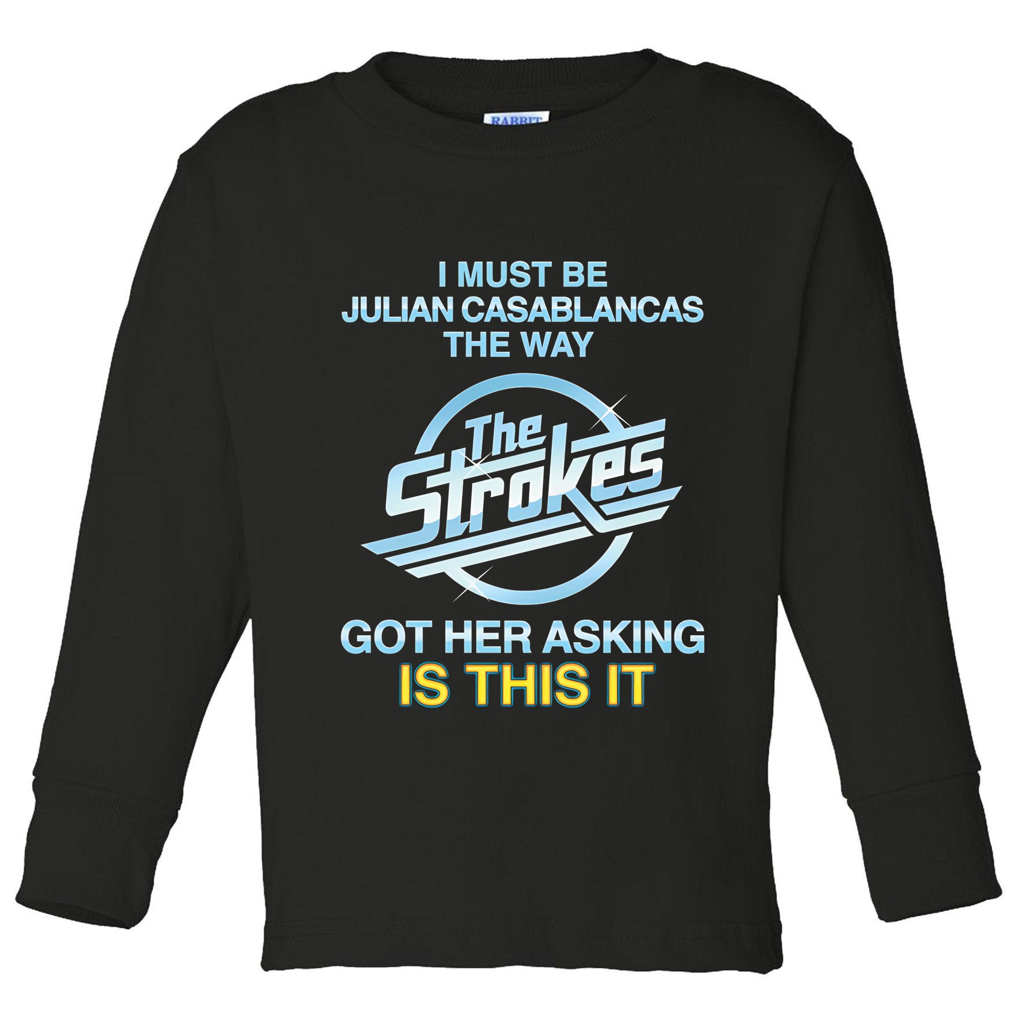 I Must Be Julian Casablancas The Way Got Her Asking Is This It Toddler Long Sleeve Shirt