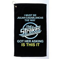 I Must Be Julian Casablancas The Way Got Her Asking Is This It Golf Towel