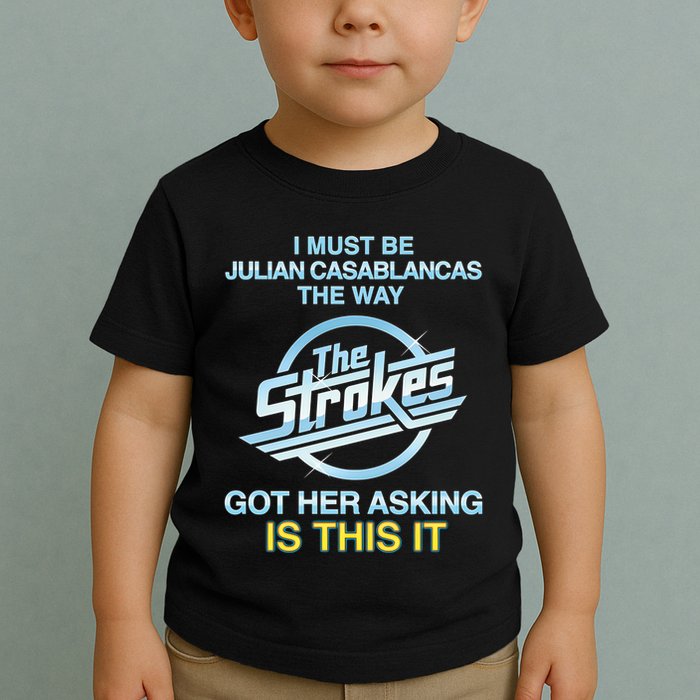 I Must Be Julian Casablancas The Way Got Her Asking Is This It Toddler T-Shirt