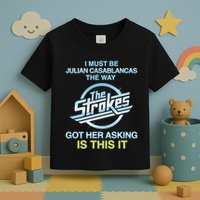 I Must Be Julian Casablancas The Way Got Her Asking Is This It Toddler T-Shirt