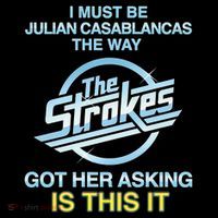 I Must Be Julian Casablancas The Way Got Her Asking Is This It Visor