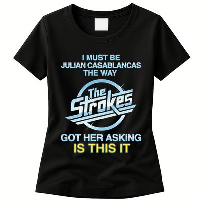 I Must Be Julian Casablancas The Way Got Her Asking Is This It Womens T-Shirt