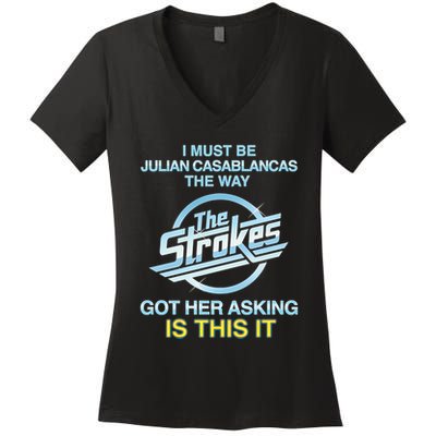 I Must Be Julian Casablancas The Way Got Her Asking Is This It Women's V-Neck T-Shirt
