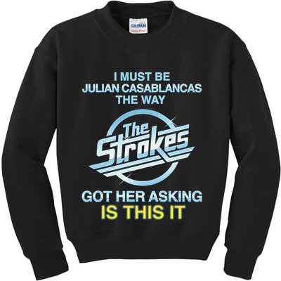 I Must Be Julian Casablancas The Way Got Her Asking Is This It Kids Sweatshirt