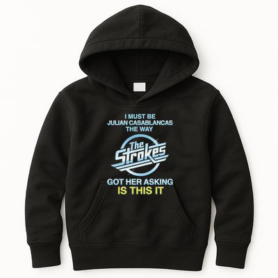 I Must Be Julian Casablancas The Way Got Her Asking Is This It Kids Hoodie
