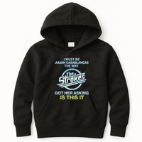 I Must Be Julian Casablancas The Way Got Her Asking Is This It Kids Hoodie