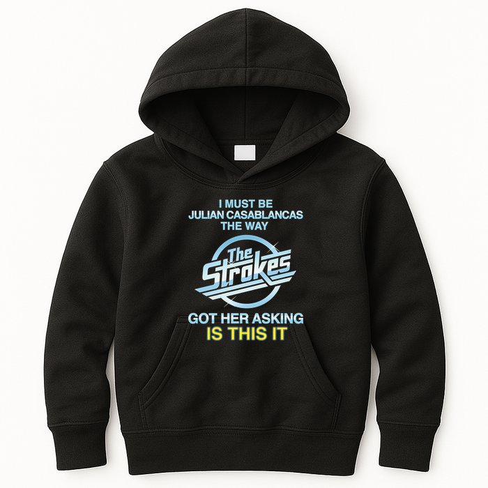 I Must Be Julian Casablancas The Way Got Her Asking Is This It Kids Hoodie