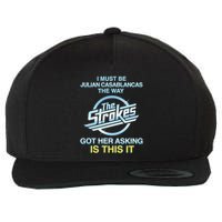 I Must Be Julian Casablancas The Way Got Her Asking Is This It Wool Snapback Cap