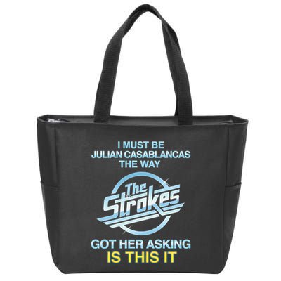 I Must Be Julian Casablancas The Way Got Her Asking Is This It Zip Tote Bag