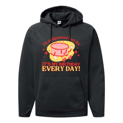 Its My Birthday Every Day Can Do It With A Broken Heart Performance Fleece Hoodie