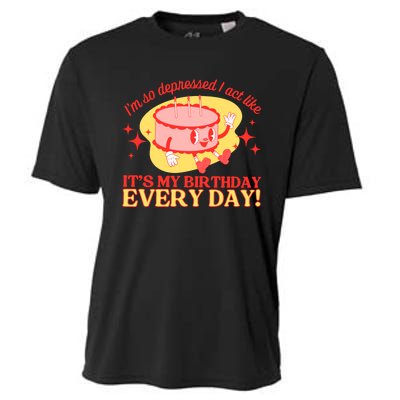 Its My Birthday Every Day Can Do It With A Broken Heart Cooling Performance Crew T-Shirt