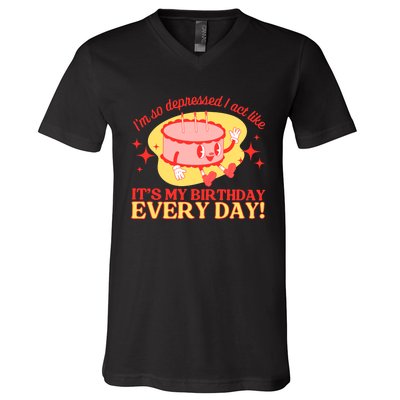 Its My Birthday Every Day Can Do It With A Broken Heart V-Neck T-Shirt