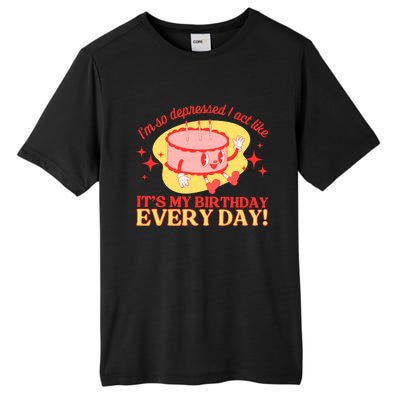 Its My Birthday Every Day Can Do It With A Broken Heart Tall Fusion ChromaSoft Performance T-Shirt