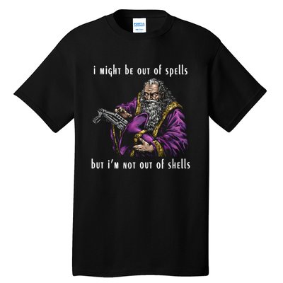 I Might Be Out Of Spells But IM Not Out Of Shells Up Tall T-Shirt