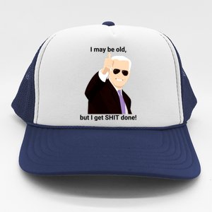 I May Be Old But I Get Shit Done Trucker Hat