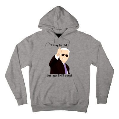 I May Be Old But I Get Shit Done Tall Hoodie