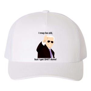 I May Be Old But I Get Shit Done Yupoong Adult 5-Panel Trucker Hat