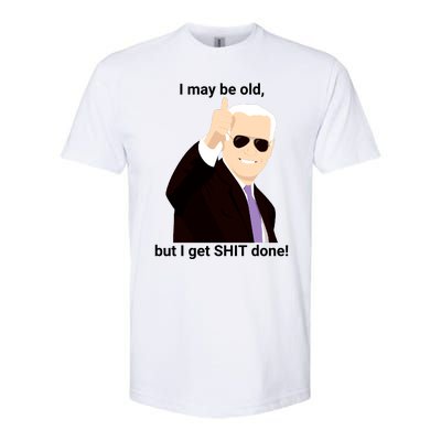 I May Be Old But I Get Shit Done Softstyle CVC T-Shirt