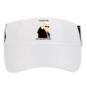 I May Be Old But I Get Shit Done Adult Drive Performance Visor