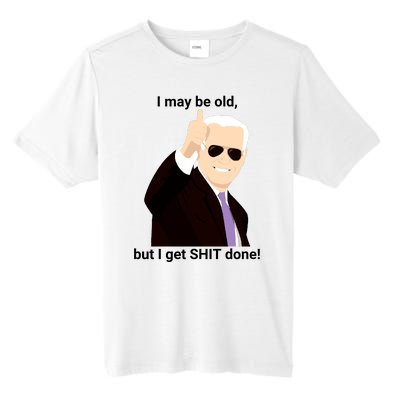 I May Be Old But I Get Shit Done Tall Fusion ChromaSoft Performance T-Shirt