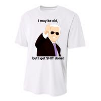 I May Be Old But I Get Shit Done Performance Sprint T-Shirt