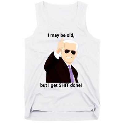 I May Be Old But I Get Shit Done Tank Top