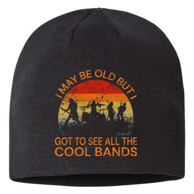 I May Be Old But I Got To See All The Cool Bands Sustainable Beanie