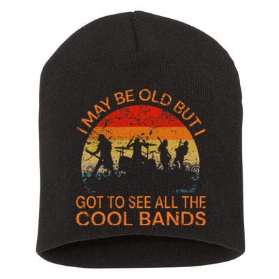 I May Be Old But I Got To See All The Cool Bands Short Acrylic Beanie