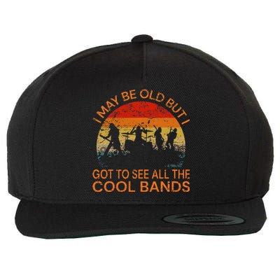 I May Be Old But I Got To See All The Cool Bands Wool Snapback Cap