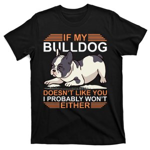 If My Bulldog Dosen't Like You I Probably Won't Either T-Shirt