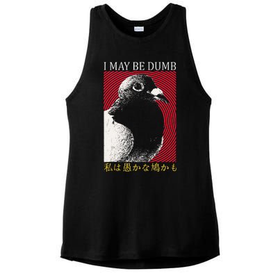 I May Be Dumb Pigeon Japanese Ladies PosiCharge Tri-Blend Wicking Tank