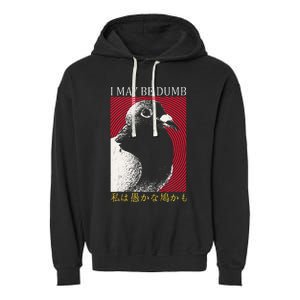 I May Be Dumb Pigeon Japanese Garment-Dyed Fleece Hoodie