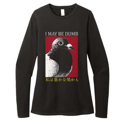 I May Be Dumb Pigeon Japanese Womens CVC Long Sleeve Shirt