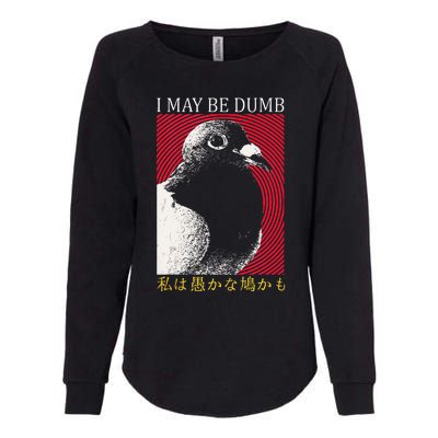 I May Be Dumb Pigeon Japanese Womens California Wash Sweatshirt