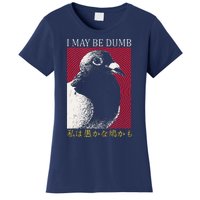 I May Be Dumb Pigeon Japanese Women's T-Shirt